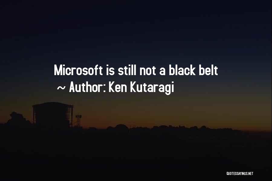 Black Belts Quotes By Ken Kutaragi