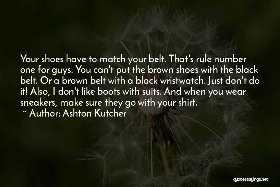 Black Boots Quotes By Ashton Kutcher