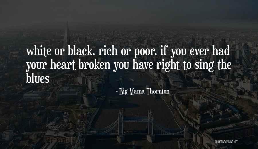 Black Broken Heart Quotes By Big Mama Thornton Black Broken Heart Quotes By Big Mama Thornton
