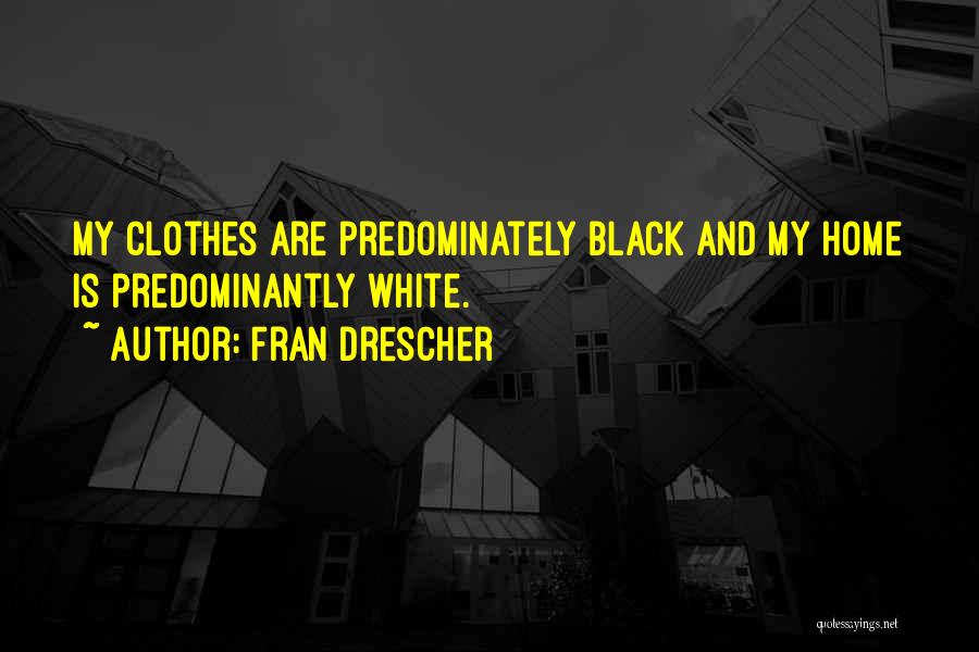 Black Clothes Quotes By Fran Drescher