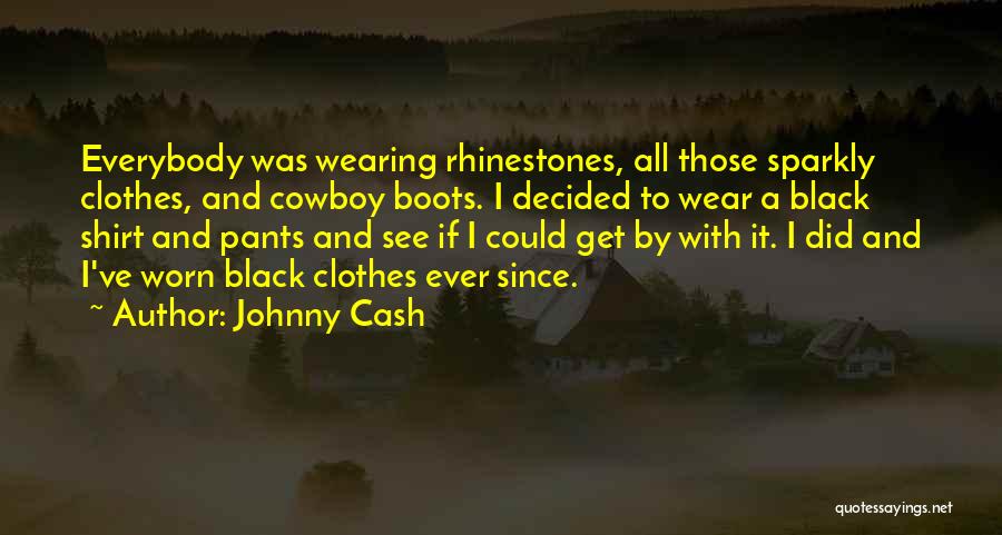 Black Clothes Quotes By Johnny Cash