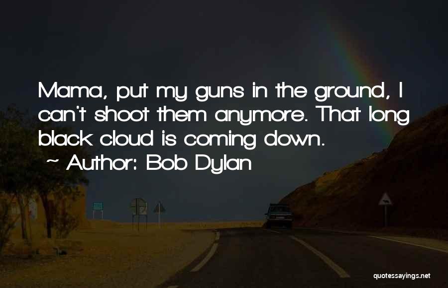 Black Clouds Quotes By Bob Dylan