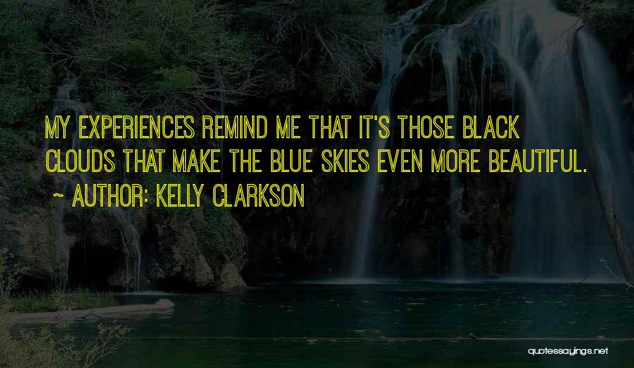 Black Clouds Quotes By Kelly Clarkson