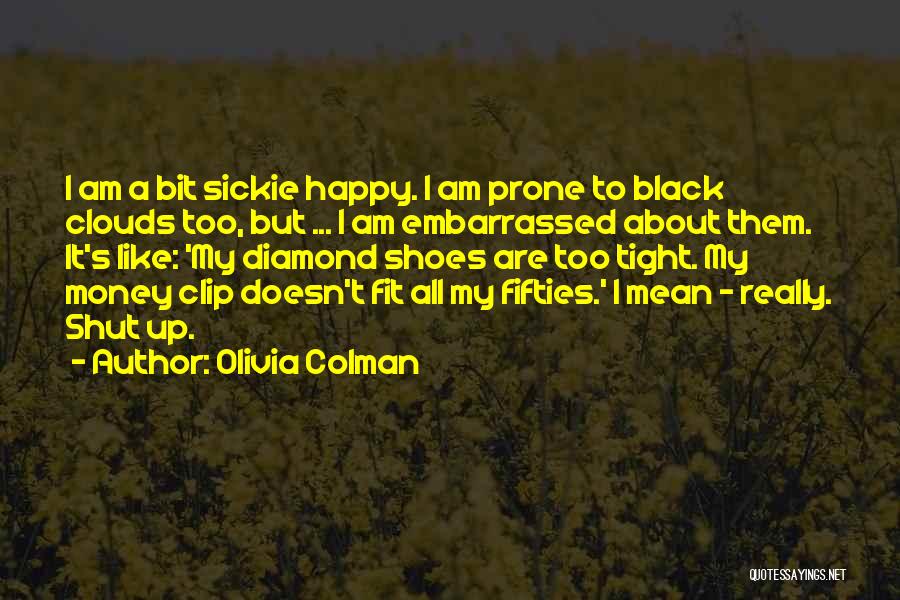 Black Clouds Quotes By Olivia Colman