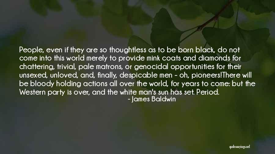 Black Coats Quotes By James Baldwin