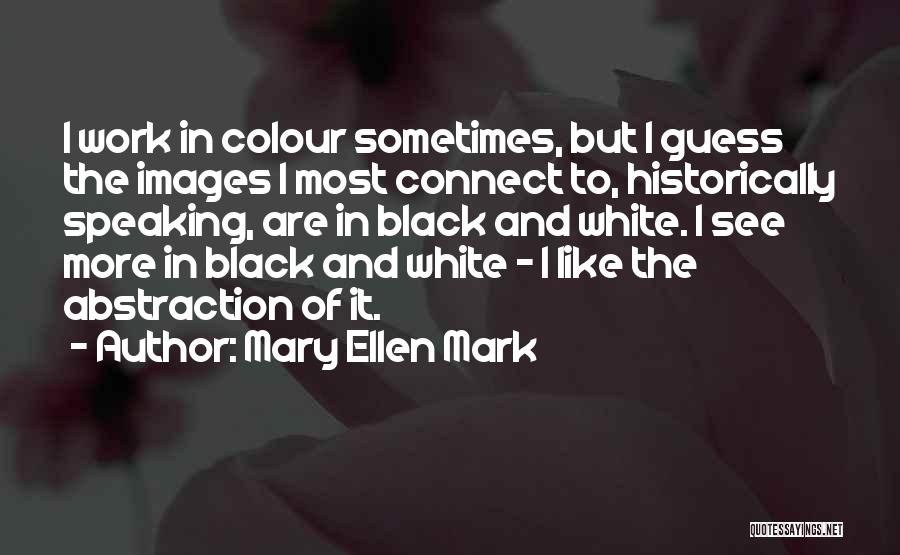 Black Colour Quotes By Mary Ellen Mark