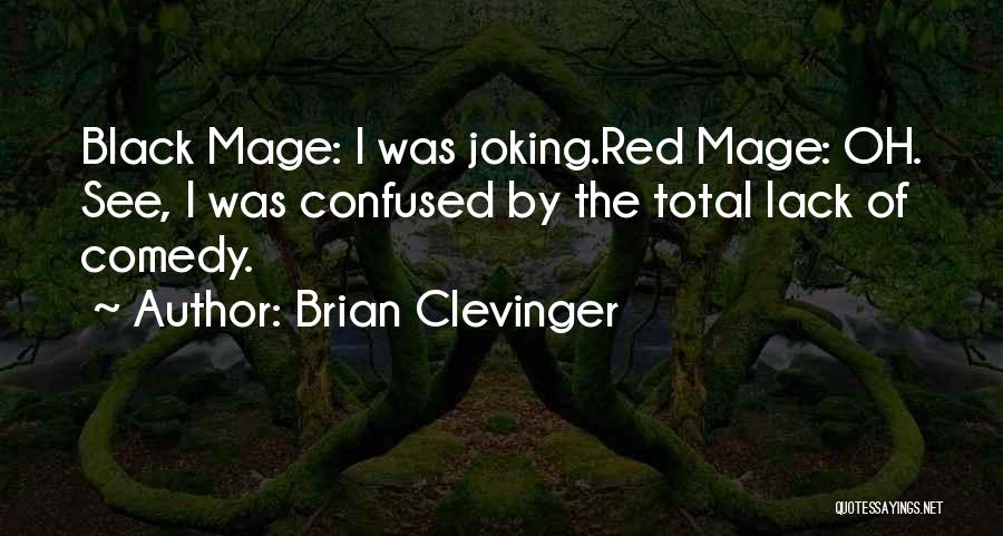 Black Comedy Quotes By Brian Clevinger