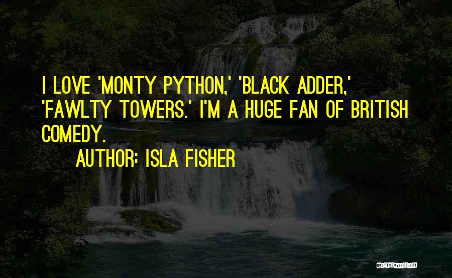 Black Comedy Quotes By Isla Fisher