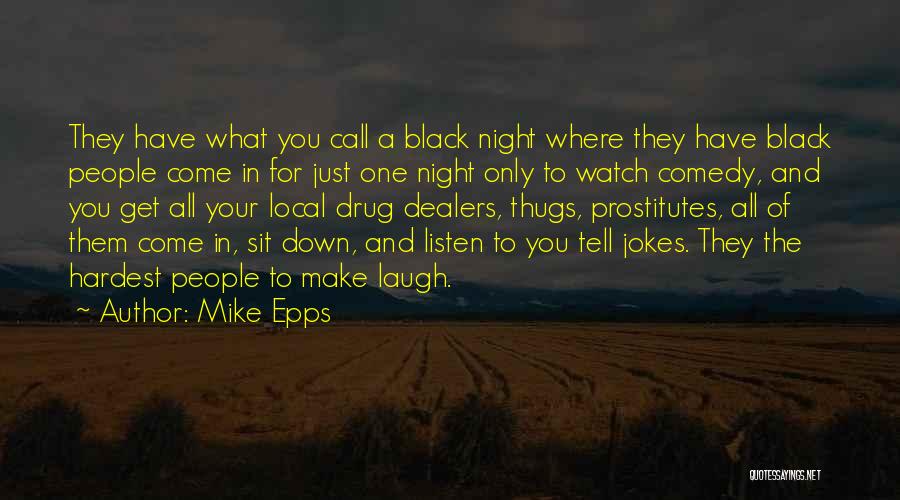 Black Comedy Quotes By Mike Epps