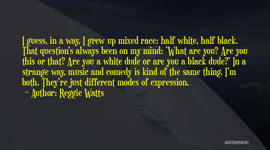 Black Comedy Quotes By Reggie Watts