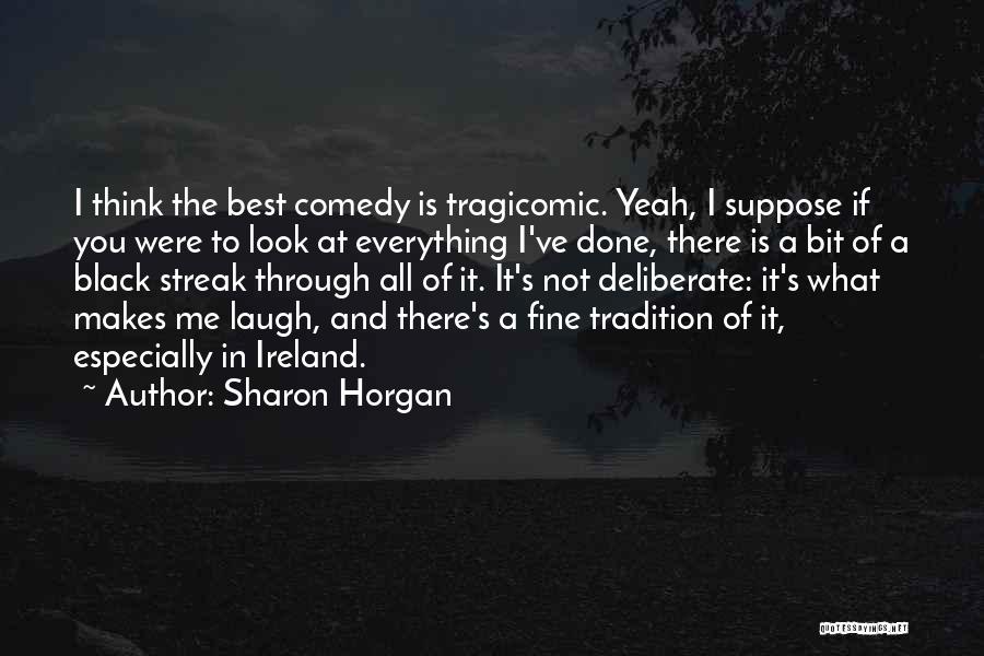 Black Comedy Quotes By Sharon Horgan