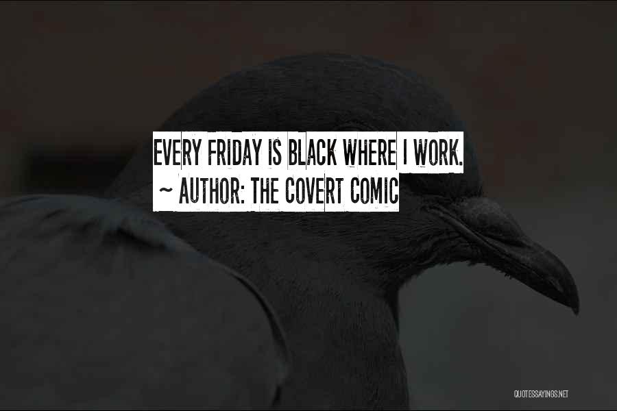 Black Comedy Quotes By The Covert Comic