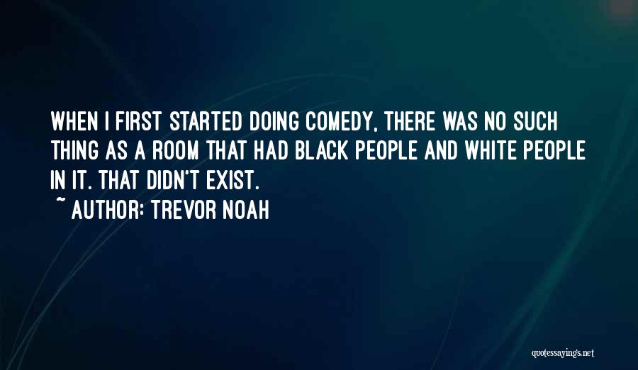 Black Comedy Quotes By Trevor Noah