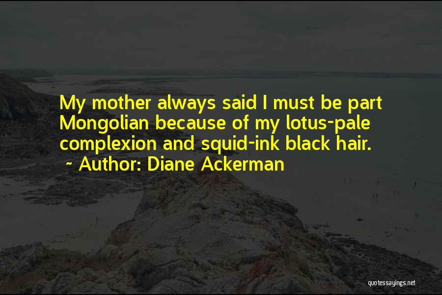 Black Complexion Quotes By Diane Ackerman