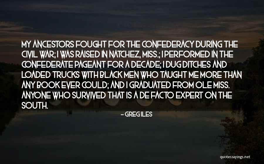 Black Confederate Quotes By Greg Iles Black Confederate Quotes By Greg Iles
