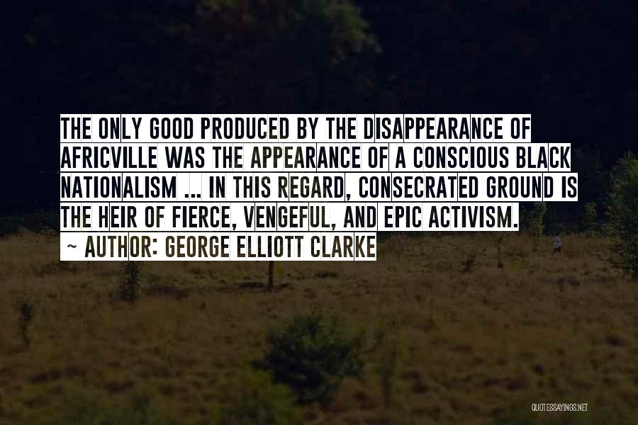 Black Conscious Quotes By George Elliott Clarke