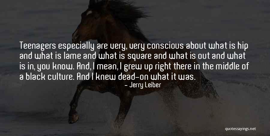 Black Conscious Quotes By Jerry Leiber