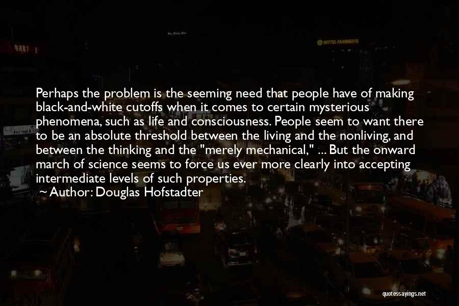 Black Consciousness Quotes By Douglas Hofstadter