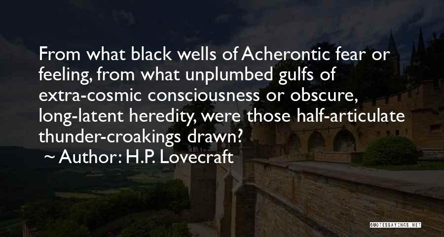 Black Consciousness Quotes By H.P. Lovecraft