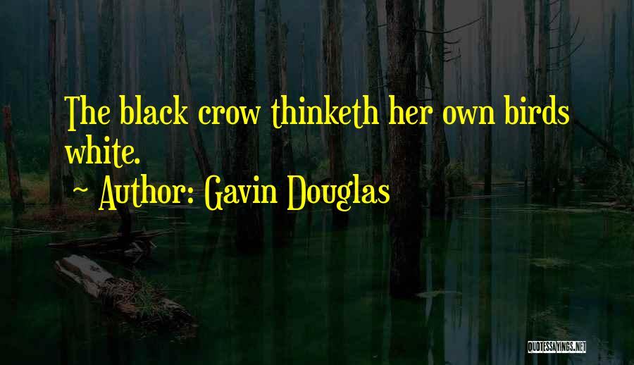 Black Crow Quotes By Gavin Douglas