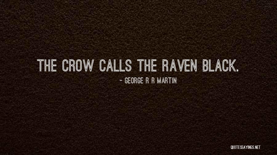 Black Crow Quotes By George R R Martin