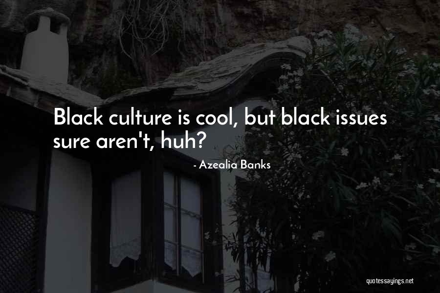 Black Culture Quotes By Azealia Banks Black Culture Quotes By Azealia Banks