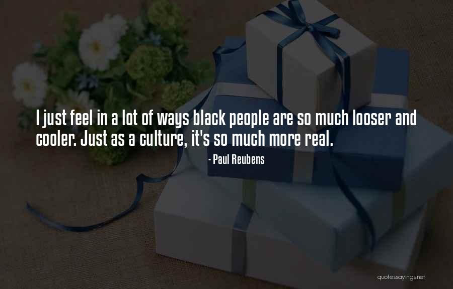 Black Culture Quotes By Paul Reubens Black Culture Quotes By Paul Reubens