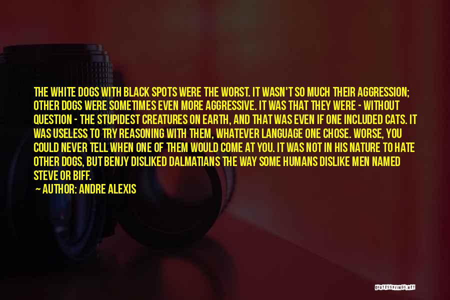 Black Dogs Quotes By Andre Alexis