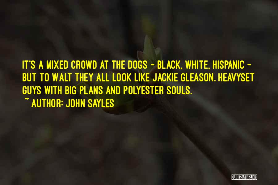 Black Dogs Quotes By John Sayles