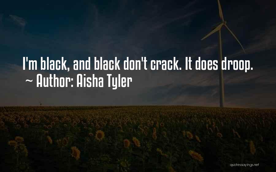 Black Don't Crack Quotes By Aisha Tyler