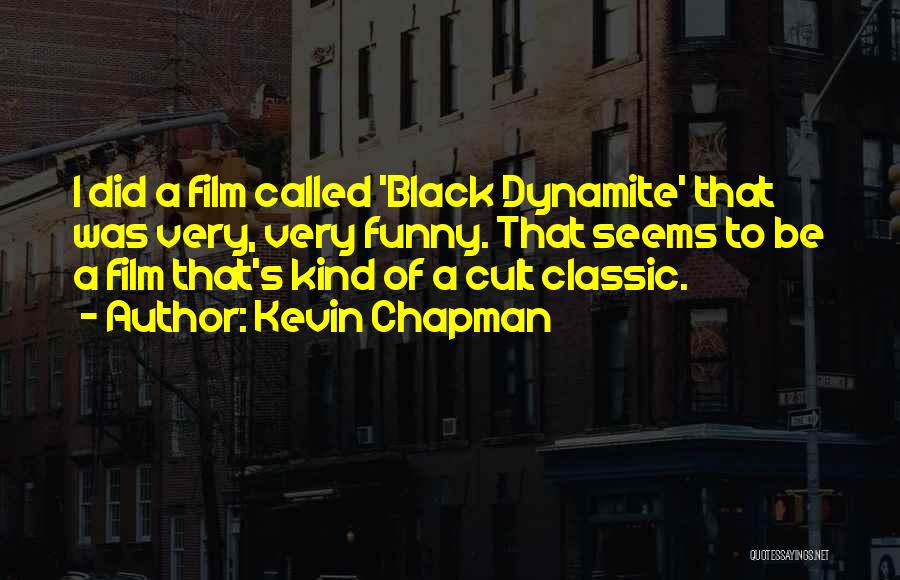 Black Dynamite Quotes By Kevin Chapman