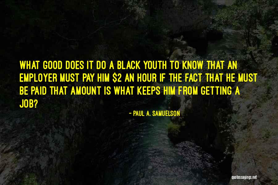 Black Economics Quotes By Paul A. Samuelson Black Economics Quotes By Paul A. Samuelson