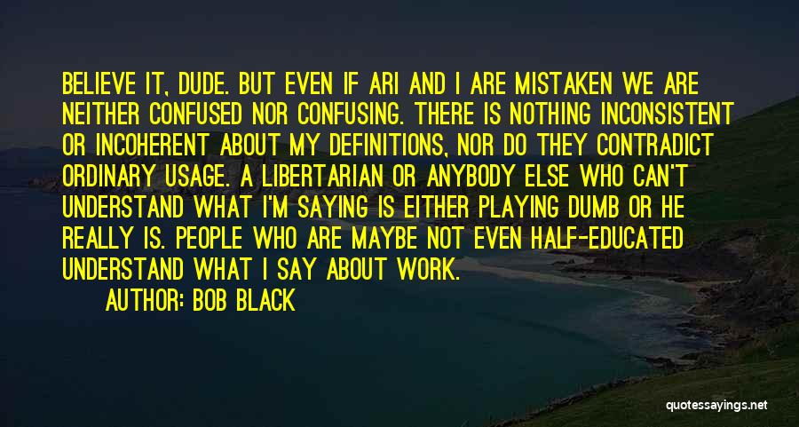 Black Educated Quotes By Bob Black