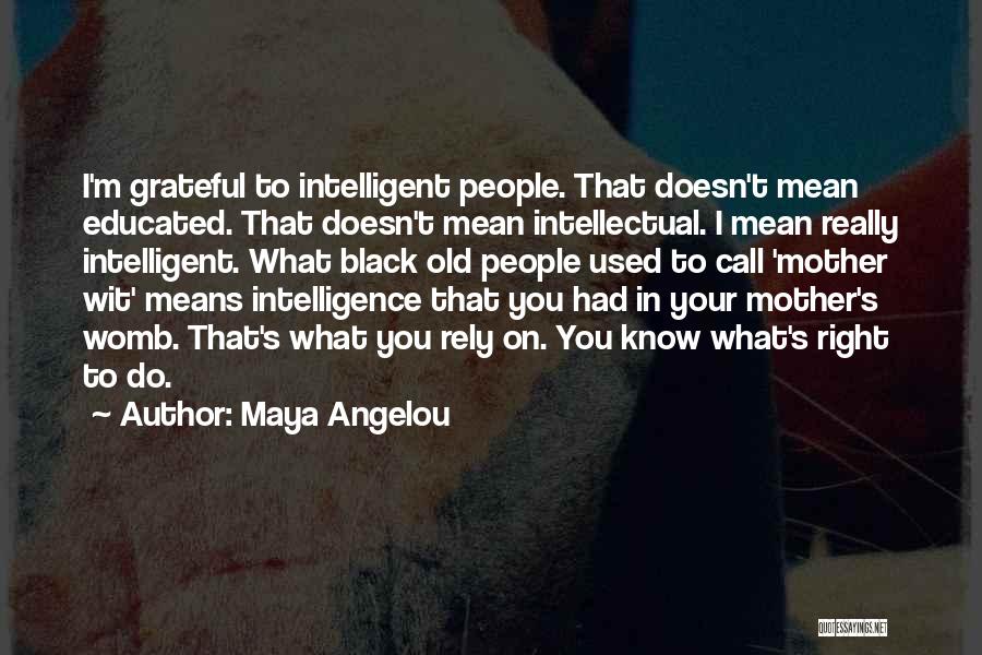 Black Educated Quotes By Maya Angelou