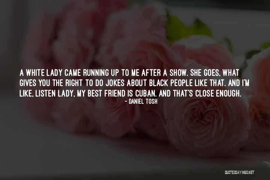 Black Enough Quotes By Daniel Tosh Black Enough Quotes By Daniel Tosh