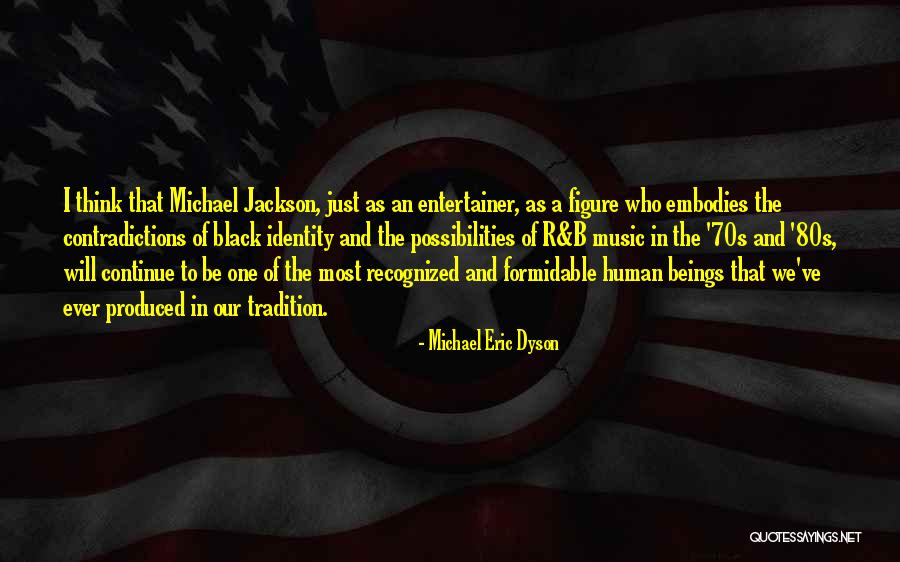 Black Entertainer Quotes By Michael Eric Dyson Black Entertainer Quotes By Michael Eric Dyson