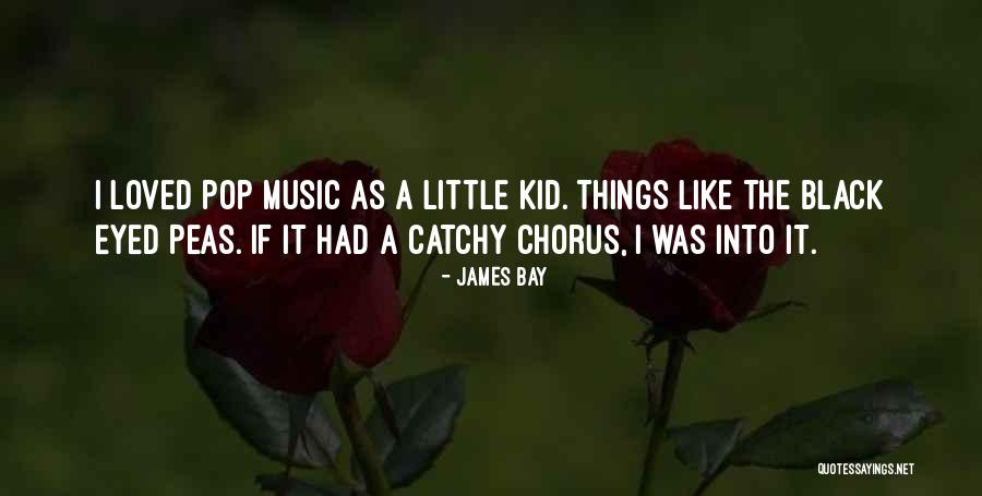 Black Eyed Please Quotes By James Bay Black Eyed Please Quotes By James Bay