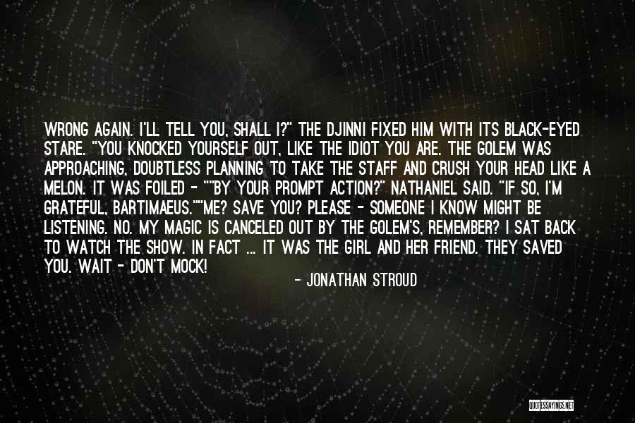 Black Eyed Please Quotes By Jonathan Stroud