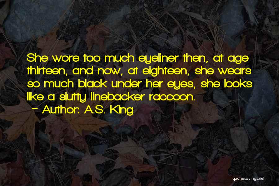 Black Eyeliner Quotes By A.S. King