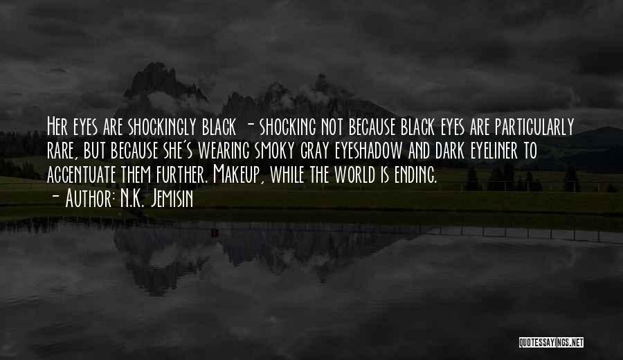 Black Eyeliner Quotes By N.K. Jemisin