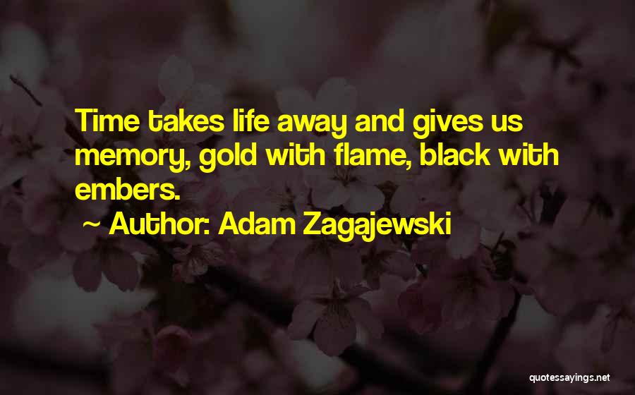 Black Flame Quotes By Adam Zagajewski