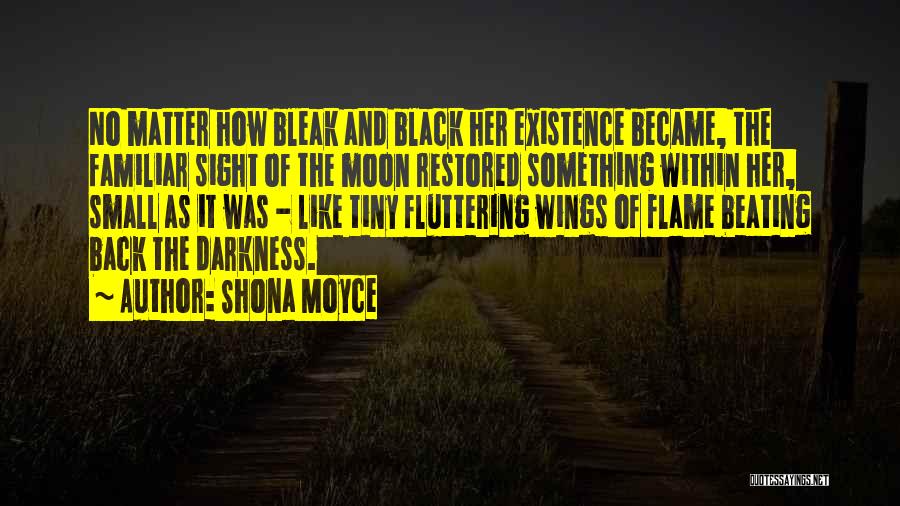 Black Flame Quotes By Shona Moyce