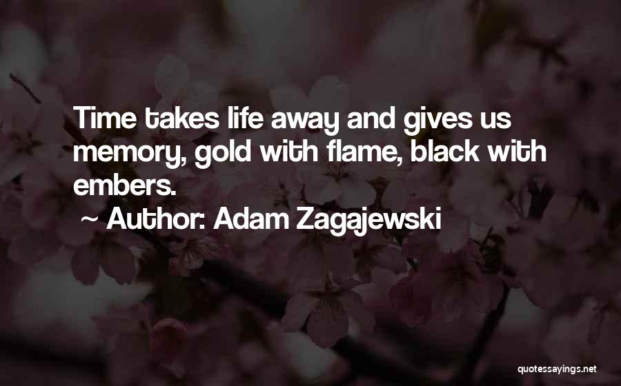 Black Flames Quotes By Adam Zagajewski