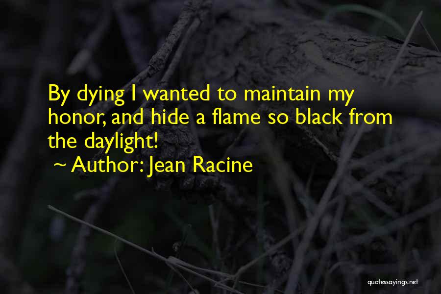 Black Flames Quotes By Jean Racine