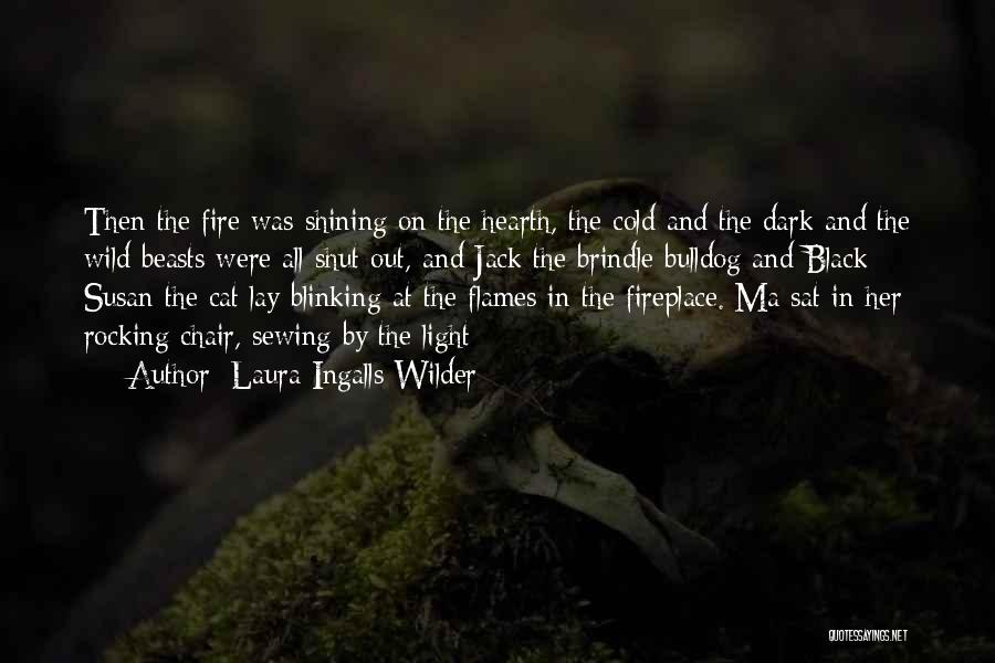 Black Flames Quotes By Laura Ingalls Wilder