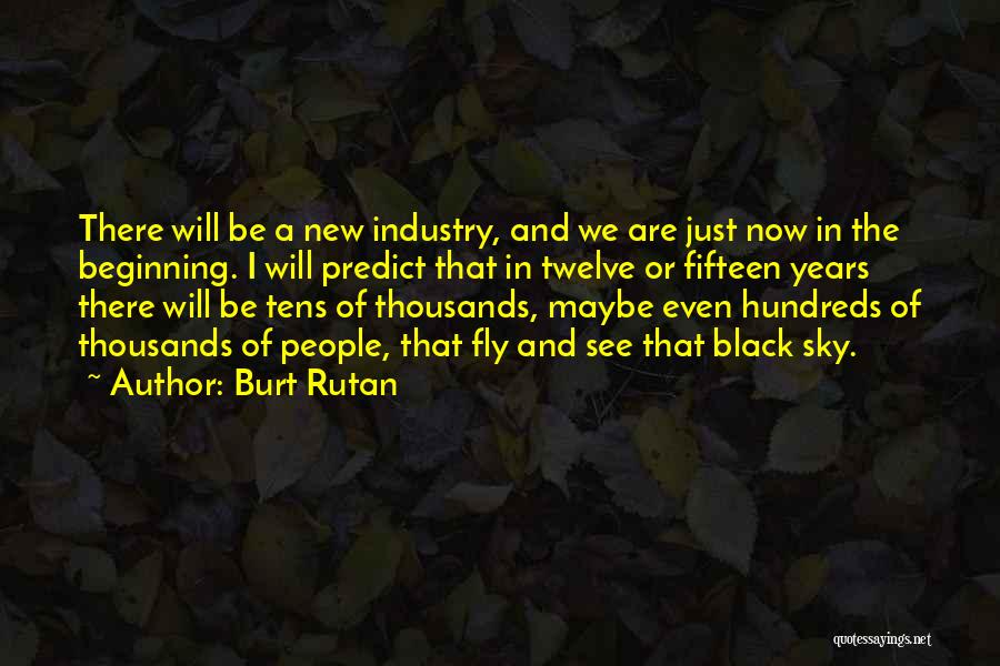 Black Fly Quotes By Burt Rutan