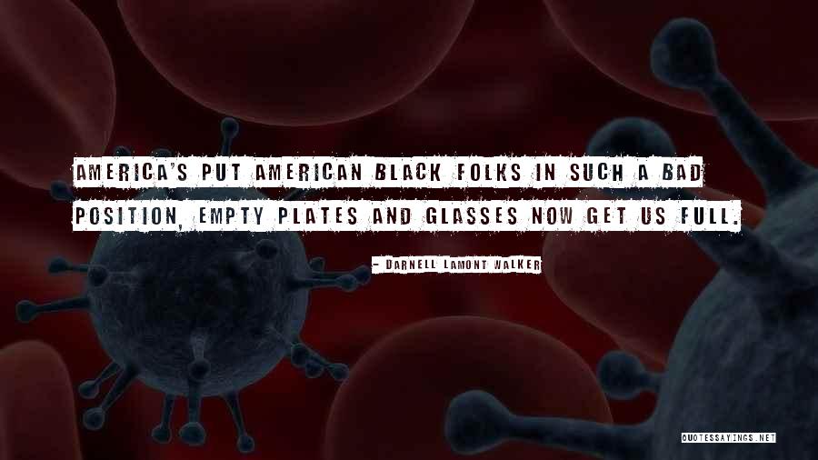 Black Folks Quotes By Darnell Lamont Walker Black Folks Quotes By Darnell Lamont Walker