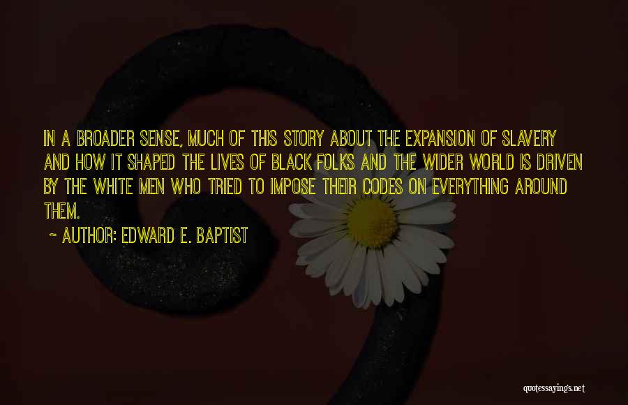 Black Folks Quotes By Edward E. Baptist