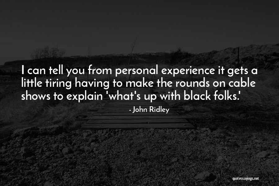 Black Folks Quotes By John Ridley Black Folks Quotes By John Ridley
