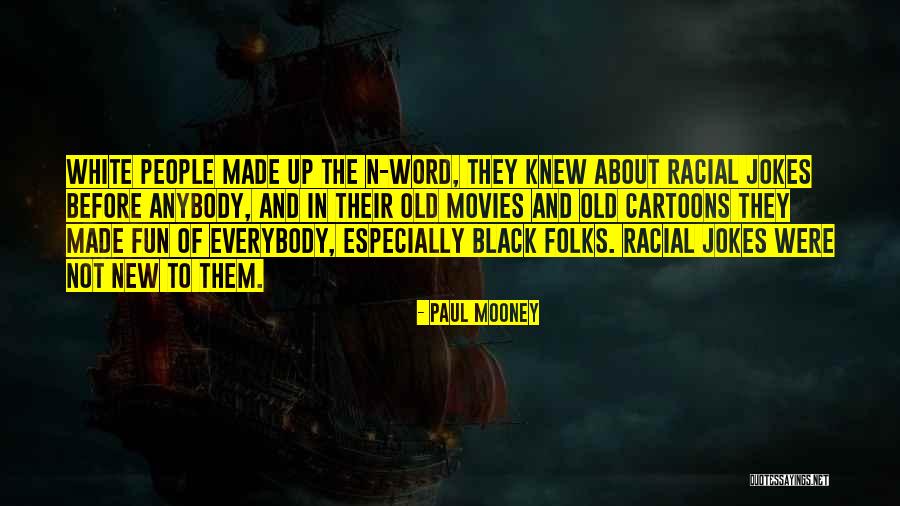 Black Folks Quotes By Paul Mooney Black Folks Quotes By Paul Mooney
